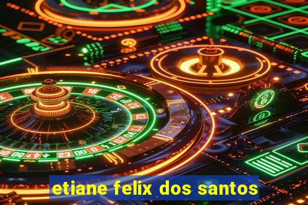 etiane felix dos santos