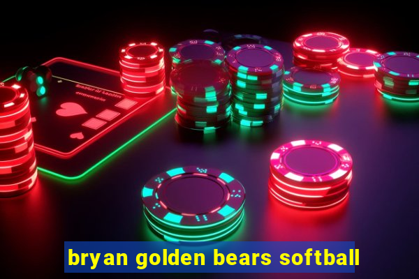 bryan golden bears softball