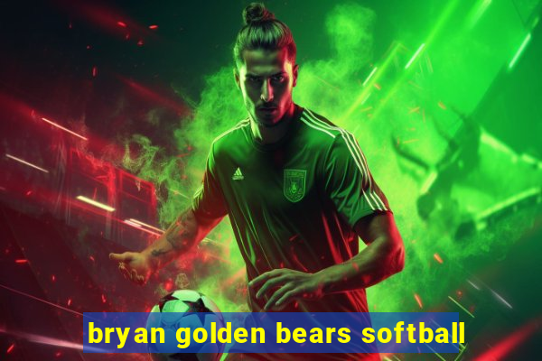 bryan golden bears softball