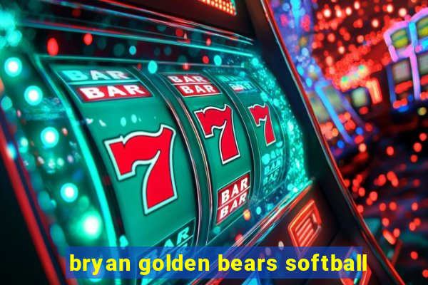 bryan golden bears softball