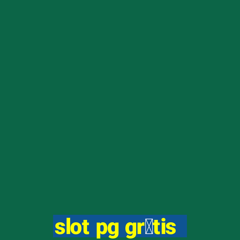 slot pg gr谩tis