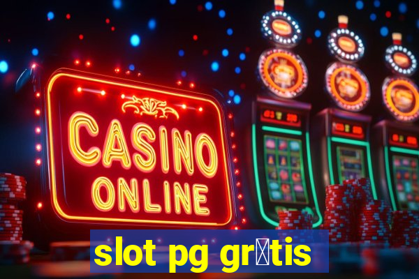 slot pg gr谩tis