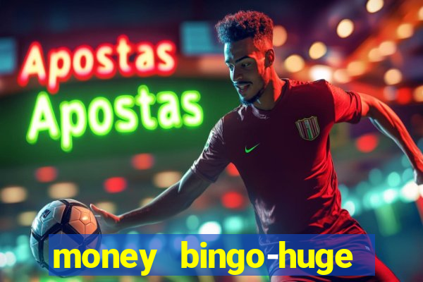 money bingo-huge real cash out