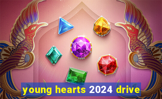 young hearts 2024 drive