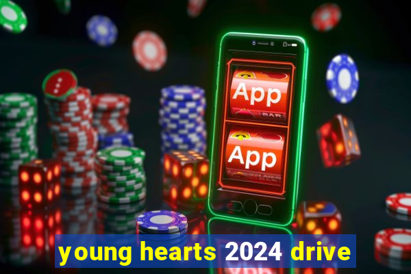 young hearts 2024 drive