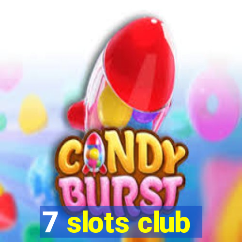 7 slots club