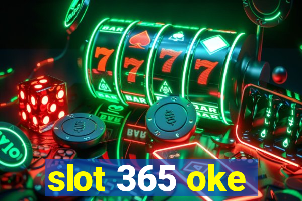 slot 365 oke