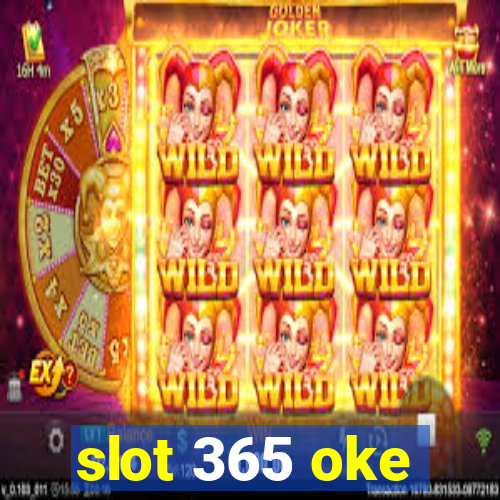 slot 365 oke