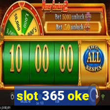 slot 365 oke