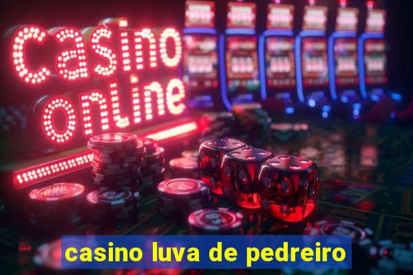 casino luva de pedreiro