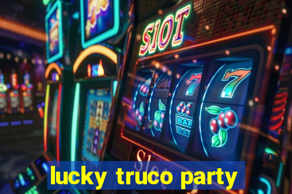 lucky truco party