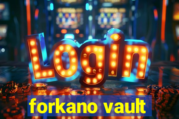 forkano vault