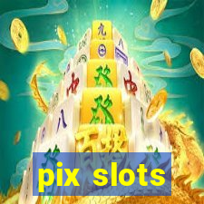 pix slots