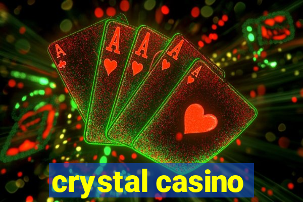 crystal casino