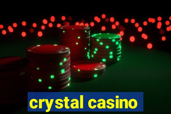 crystal casino