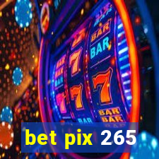 bet pix 265