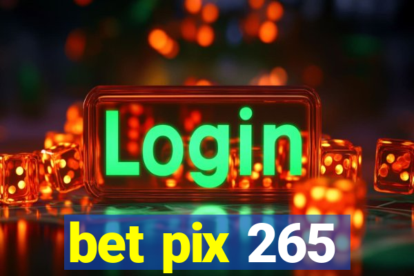 bet pix 265