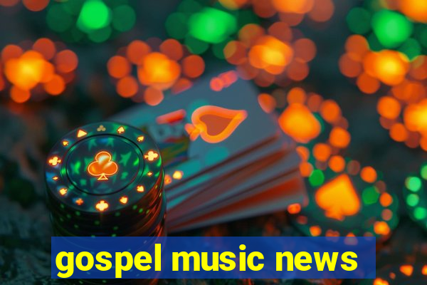 gospel music news