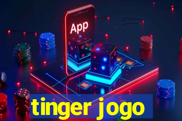 tinger jogo