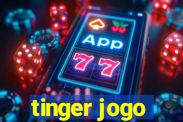 tinger jogo