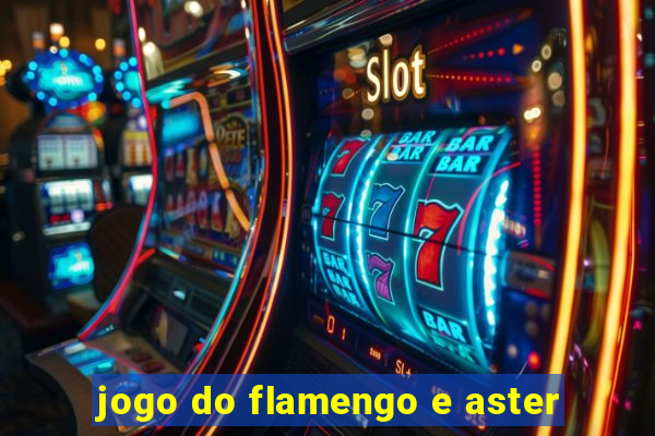 jogo do flamengo e aster