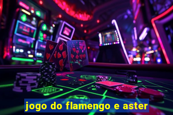 jogo do flamengo e aster