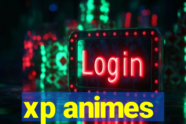 xp animes