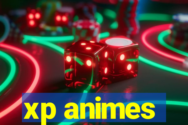 xp animes