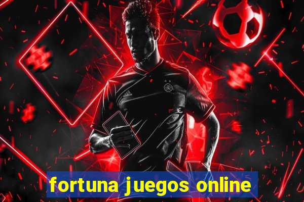 fortuna juegos online