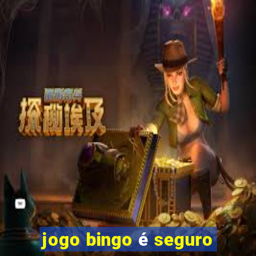 jogo bingo é seguro