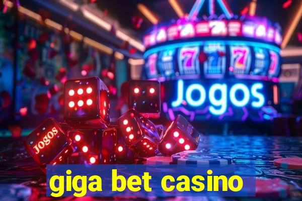 giga bet casino