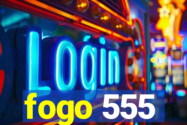 fogo 555