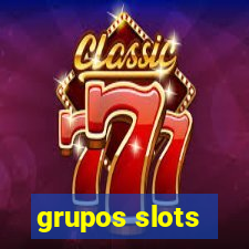 grupos slots