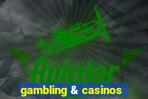 gambling & casinos