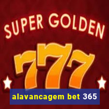 alavancagem bet 365