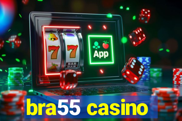 bra55 casino