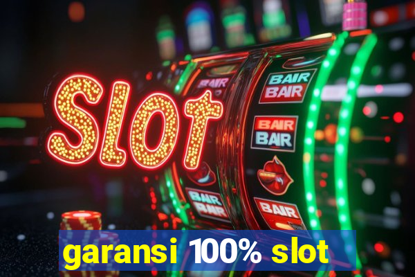 garansi 100% slot