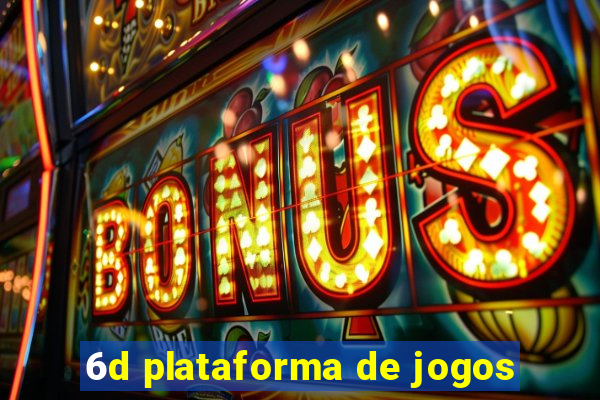 6d plataforma de jogos