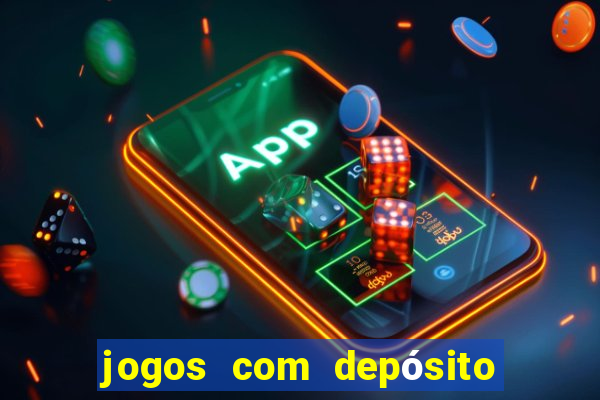 jogos com depósito mínimo de r$ 1