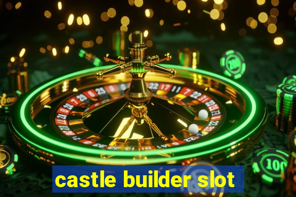 castle builder slot