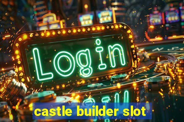 castle builder slot