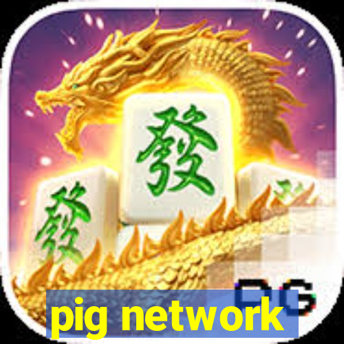 pig network