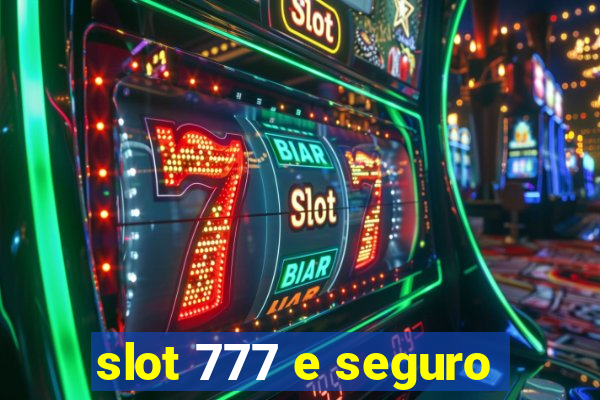 slot 777 e seguro