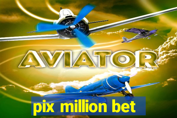 pix million bet