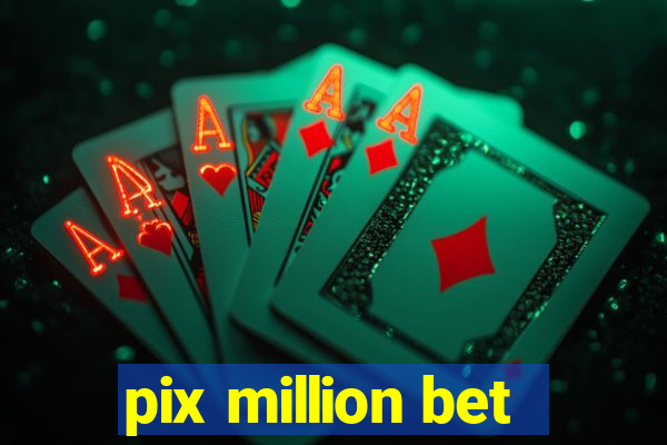 pix million bet