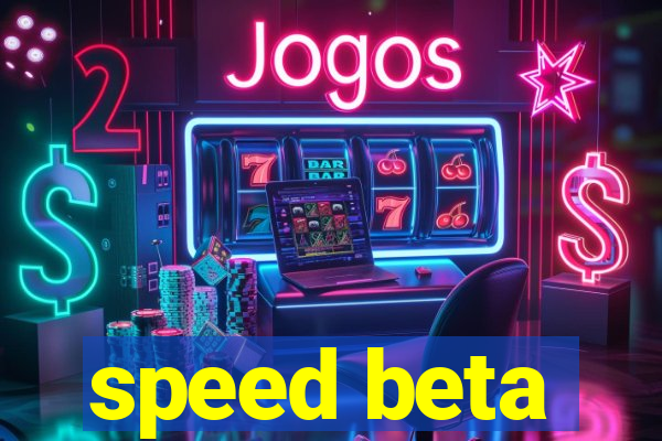 speed beta