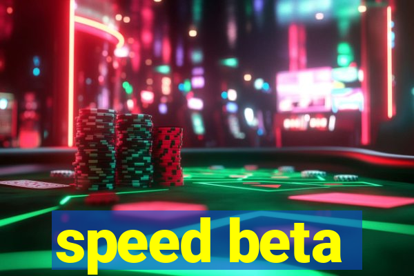 speed beta