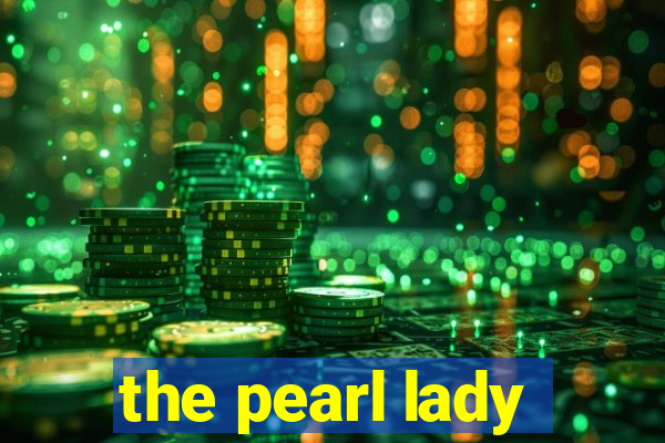 the pearl lady