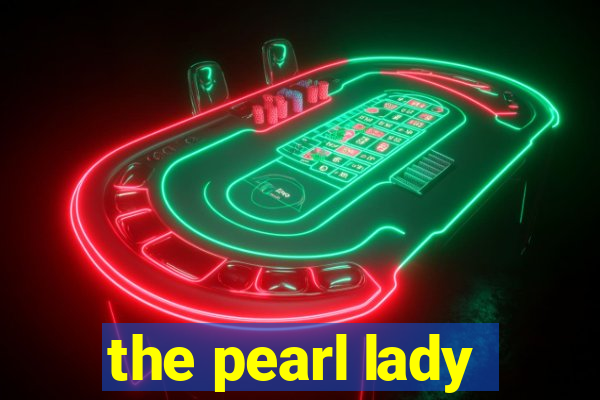 the pearl lady