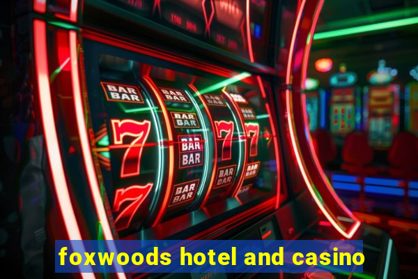 foxwoods hotel and casino